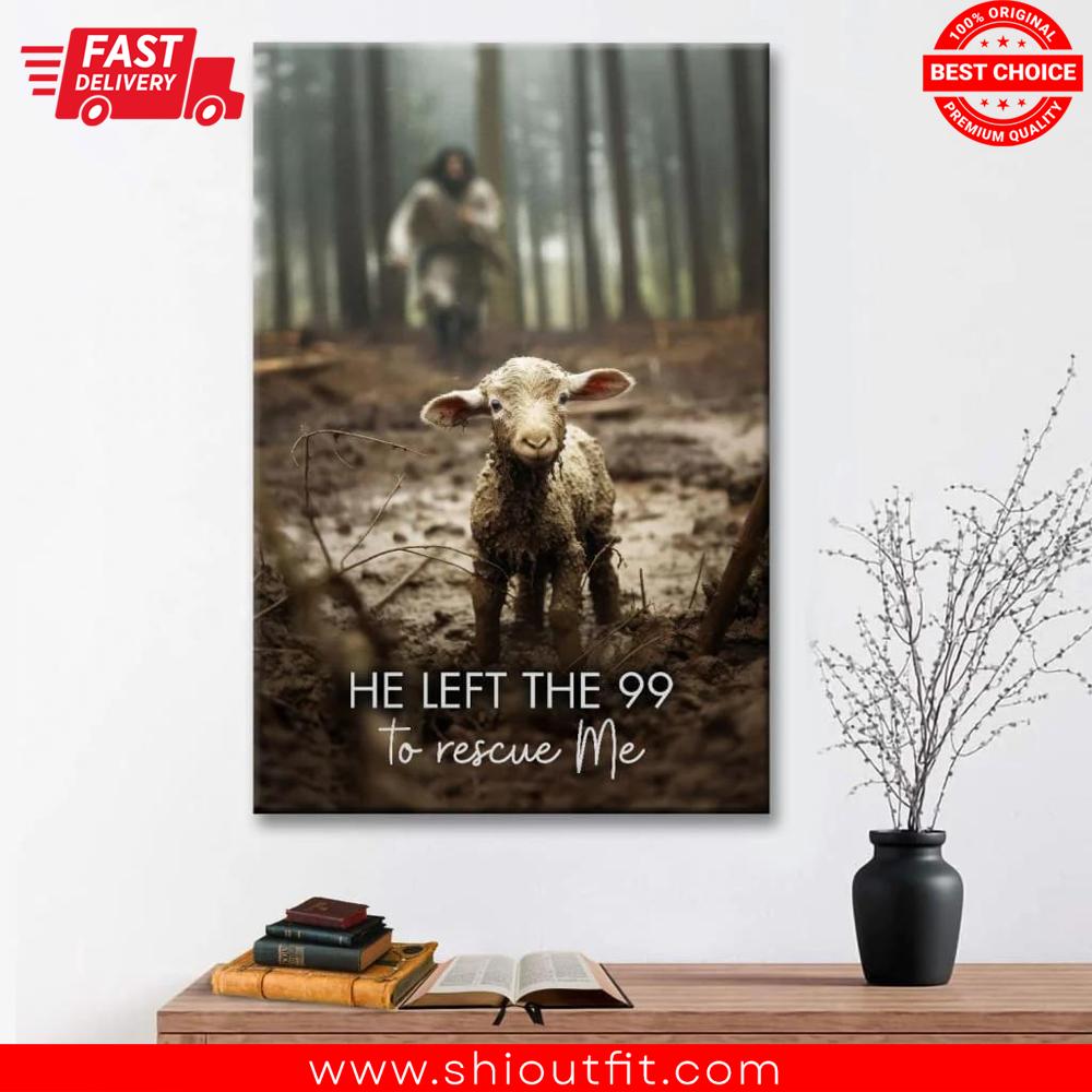 He Left The 99 To Rescue Me Jesus And Lost Sheep Wall Canvas