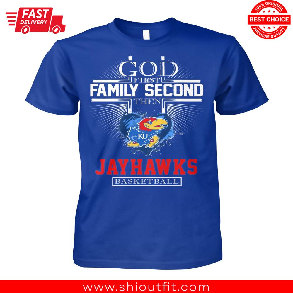 God First Family Second Then Jayhawks Basketball Shirt 1