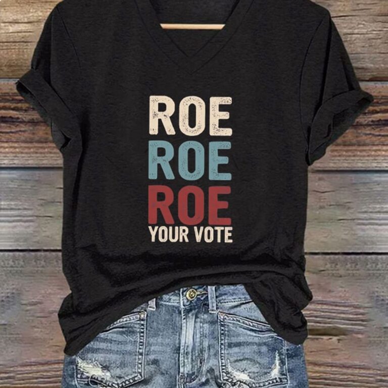 Roe Roe Roe Your Vote Shirt