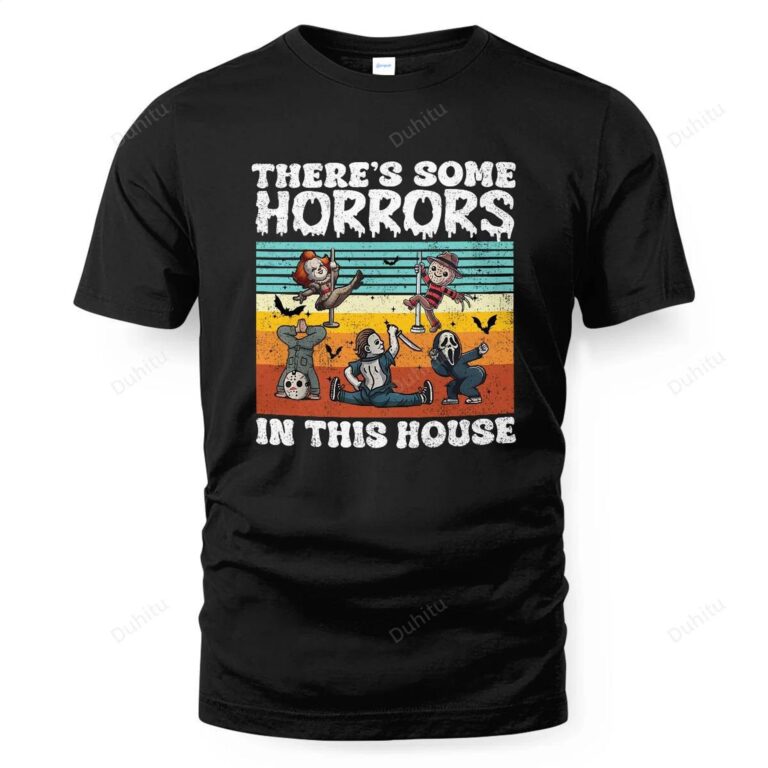 There's Some Horrors In This House Humor Horror Characters Shirt