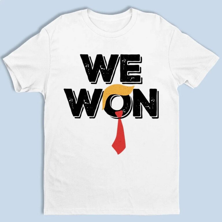 We Won Shirt